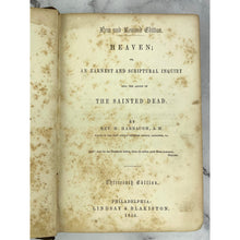 Load image into Gallery viewer, Antique Book Heaven An Earnest and Scriptural Inquiry of The Sainted Dead 1856